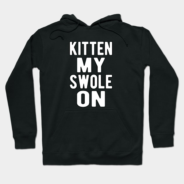 Cat - Kitten my swole on Hoodie by KC Happy Shop